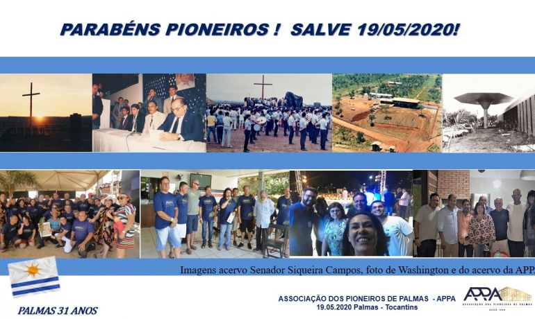 SALVE!!! O DIA DO PIONEIRO DE PALMAS 19/05/2020